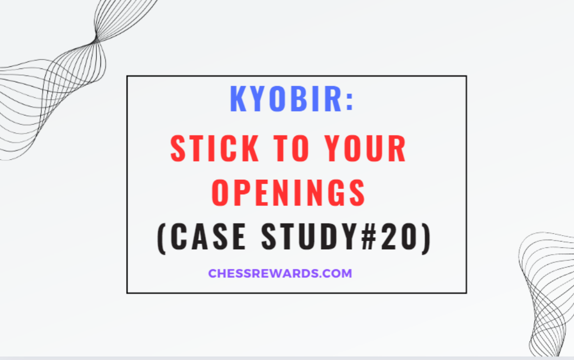 Kyobir: Stick to Your Openings (Case Study#20)