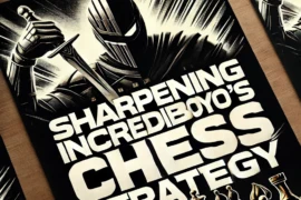 Sharpening incrediboy0’s Chess Strategy [Case Study#18]