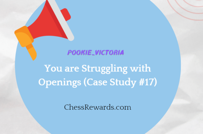 Pookie_victoria: You are Struggling with Openings (Case Study #17)