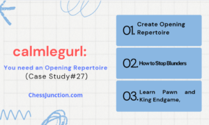 calmlegurl: You need an opening repertoire (Case Study#27)