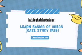 hatdoghatdoghatdgo: Learn Basics of Chess (Case Study #28)